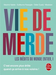 VIE DE MERDE. LES INEDITS DU MONDE ENTIER, TOME 1: LES INÉDITS DU MONDE ENTIER, TOME 1 (LE LIVRE DE POCHE)
