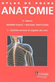 ATLAS DE POCHE ANATOMIE VOLUME 3 : SYSTEME NERVEUX ET ORGANES DES SENS (5  ED.) - VOLUME 3 : SYSTEM (ATLAS DE POCHE)
