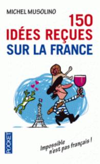 150 IDEES RECUES SUR LA FRANCE