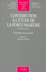 CONTRIBUTION A L'ETUDE DE LA FORCE MAJEURE (BIB DROIT PRIVE 220)