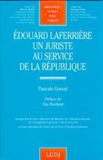 EDOUARD LAFERRIERE UN JURISTE AU SERVICE DE LA REPUBLIQUE T.190 (BIB. DROIT PUBLIC)