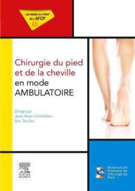 CHIRURGIE DU PIED ET DE LA CHEVILLE EN MODE AMBULATOIRE - MISES AU POINT DE L'AFCP