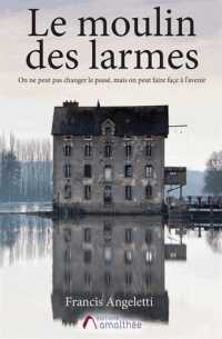 LE MOULIN DES LARMES (AM.AMALTHEE LIV)