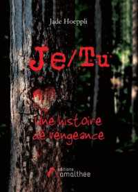 JE/TU - UNE HISTOIRE DE VENGEANCE