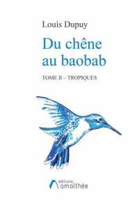 DU CHENE AU BAOBAB TOME II TROPIQUES