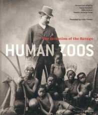 Human Zoos : The Invention of the Savage