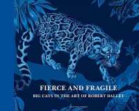 FIERCE AND FRAGILE, BIG CATS IN THE ART OF ROBERT DALLET - VERSION ANGLAISE DE FEROCES ET FRAGILES.. (ARTS)