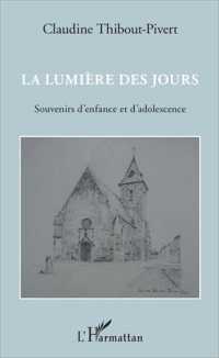 LA LUMIERE DES JOURS - SOUVENIRS D'ENFANCE ET D'ADOLESCENCE