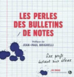 LES PERLES DES BULLETINS DE NOTES (LES PERLES DES)