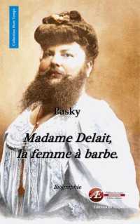 MADAME DELAIT, LA FEMME A BARBE... (HORS TEMPS)