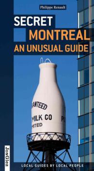 SECRET MONTREAL AN UNUSUAL GUIDE (INSOLITE ET SEC)