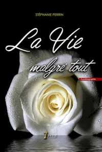 LA VIE MALGRE TOUT