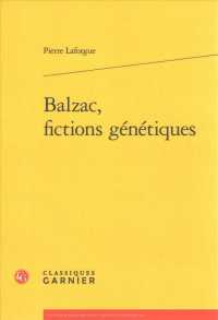 バルザック：生成する小説<br>BALZAC, FICTIONS GENETIQUES (ETUDES ROMANTIQ)