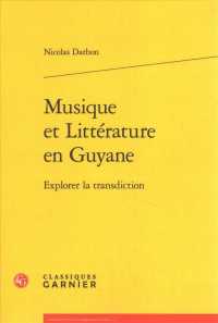 MUSIQUE ET LITTERATURE EN GUYANE - EXPLORER LA TRANSDICTION (PERSPECTIVES CO)