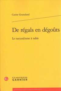 DE REGALS EN DEGOUTS - LE NATURALISME A TABLE (ETUDES ROMANTIQ)
