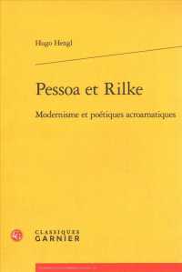PESSOA ET RILKE - MODERNISME ET POETIQUES ACROAMATIQUES (PERSPECTIVES CO)