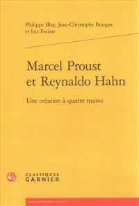 MARCEL PROUST ET REYNALDO HAHN - UNE CREATION A QUATRE MAINS (BIBLIOTHEQUE PR)