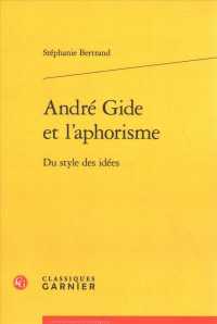 ジッドとアフォリズム：思想の文体<br>ANDRE GIDE ET L'APHORISME - DU STYLE DES IDEES (INVESTIGATIONS)