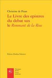 LE LIVRE DES EPISTRES DU DEBAT SUS LE ROMMANT DE LA ROSE (CLASSIQUES JAUN)