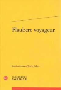 フロベールの航海<br>FLAUBERT VOYAGEUR (RENCONTRES)