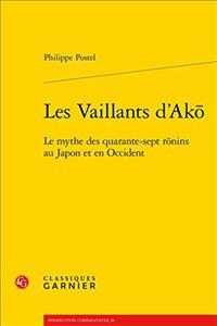 赤穂義士：日本と東洋における四十七士の神話<br>LES VAILLANTS D'AK  - LE MYTHE DES QUARANTE-SEPT R NINS AU JAPON ET EN OCCIDENT (PERSPECTIVES CO)