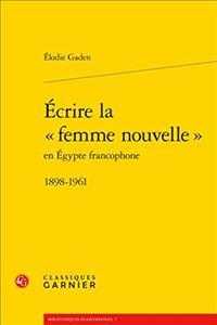 ECRIRE LA  FEMME NOUVELLE  - 1898-1961 (BIBLIOTHEQUES F)