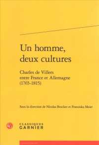 UN HOMME, DEUX CULTURES - CHARLES DE VILLERS ENTRE FRANCE ET ALLEMAGNE (1765-1815) (RENCONTRES)