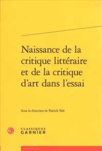 NAISSANCE DE LA CRITIQUE LITTERAIRE ET DE LA CRITIQUE D'ART DANS L'ESSAI (RENCONTRES)