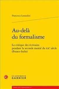 AU-DELA DU FORMALISME - LA CRITIQUE DES ECRIVAINS PENDANT LA SECONDE MOITIE DU XXE SIECLE (FRANCE-IT (PERSPECTIVES CO)