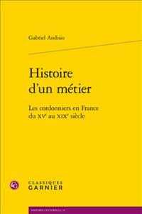 HISTOIRE D'UN METIER - LES CORDONNIERS EN FRANCE DU XVE AU XIXE SIECLE (HISTOIRE CULTUR)