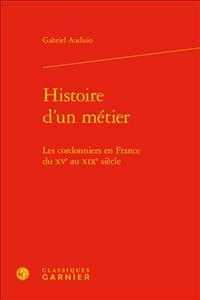 HISTOIRE D'UN METIER - LES CORDONNIERS EN FRANCE DU XVE AU XIXE SIECLE (HISTOIRE CULTUR)