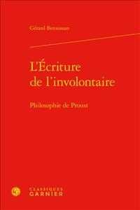 L'ECRITURE DE L'INVOLONTAIRE - PHILOSOPHIE DE PROUST (BIBLIOTHEQUE PR)