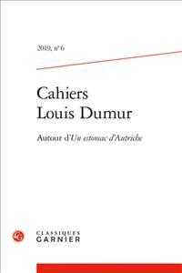 CAHIERS LOUIS DUMUR - 2019, N  6 - AUTOUR D'UN ESTOMAC D'AUTRICHE (CAHIERS LOUIS D)