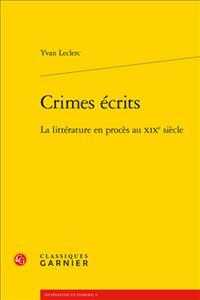 １９世紀の文学と法廷<br>CRIMES ECRITS - LA LITTERATURE EN PROCES AU XIXE SIECLE (LITTERATURE ET)
