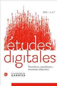 ETUDES DIGITALES - 2019 - 1, N  7 - YOUTOUBEURS, YOUTUBEUSES : INVENTIONS SUBJECTIVES (ETUDES DIGITALE)