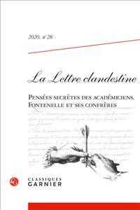 LA LETTRE CLANDESTINE - 2020, N  28 - PENSEES SECRETES DES ACADEMICIENS. FONTENELLE ET SES CONFRERES (LA LETTRE CLAND)