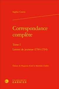 CORRESPONDANCE COMPLETE - TOME I - LETTRES DE JEUNESSE (1784-1794) (CORRESPONDANCES)