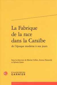 LA FABRIQUE DE LA RACE DANS LA CARAIBE (RENCONTRES)