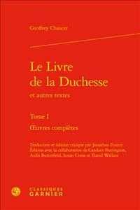 LE LIVRE DE LA DUCHESSE - TOME I - OEUVRES COMPLETES (TEXTES LITTERAI)
