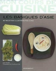 LES BASIQUES D'ASIE. 80 RECETTES ILLUSTREES PAS A PAS: 80 RECETTES ILLUSTRÉES PAS À PAS (MON COURS DE CUISINE)