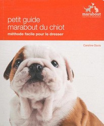 EDUQUER SON CHIOT. UNE METHODE FACILE POUR VIVRE AVEC UN CHIOT BIEN ELEVE: UNE MÉTHODE FACILE POUR VIVRE AVEC UN CHIOT BIEN ÉLEVÉ (LES P'TITS ANIMAUX)