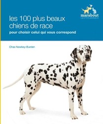 LES RACES DE CHIENS. CHOISIR LE CHIEN QUI VOUS CONVIENT PARMI PLUS DE 100 RACES: CHOISIR LE CHIEN QUI VOUS CONVIENT PARMI PLUS DE 100 RACES (LES P'TITS ANIMAUX)