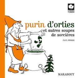 PURIN D'ORTIES ET AUTRES SOUPES DE SORCIERES (CARRES DE JARDIN)