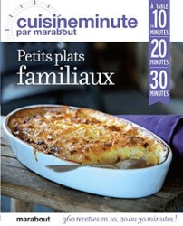 360 RECETTES FAMILIALES. A TABLE EN 10, 20, 30 MINUTES: A TABLE EN 10, 20, 30 MINUTES (CUISINEMINUTE)