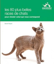 LES RACES DE CHATS. CHOISIR LE CHAT QUI VOUS CONVIENT PARMI PLUS DE 80 RACES: CHOISIR LE CHAT QUI VOUS CONVIENT PARMI PLUS DE 80 RACES (LES P'TITS ANIMAUX)