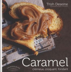 CARAMEL. CREMEUX, CROQUANT, FONDANT: CRÉMEUX, CROQUANT, FONDANT (LES PETITS PLATS)