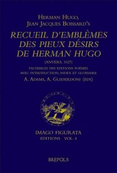 Recueil D'emblemes Des Pieux Desirs De Herman Hugo - Anvers, 1627 : Facsimile Des Poemes Avec Introduction, Index Et Glossaire (Imago Figurata. Editio
