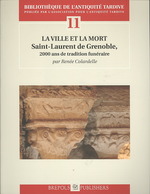 La Ville Et La Mort. 2000 ANS de Tradition Funeraire a Grenoble : Saint-Laurent (Bibliotheque de L'antiquite Tardive)