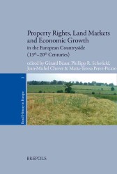 Property Rights, Land Markets and Economic Growth in the European Countryside Thirteenth-twentieth Centuries (Rural History in Europe)