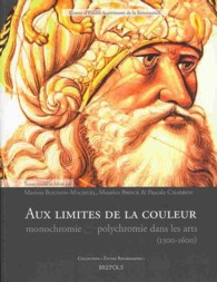 Aux Limites de la Couleur : Monochromie Et Polychromie Dans Les Arts (1300-1650)